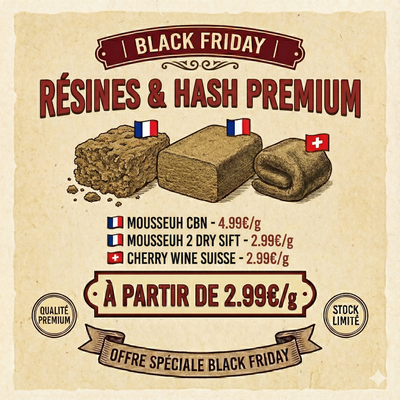 🔥 BLACK FRIDAY | RÉSINES & HASH PREMIUM 🔥 | 2€99 le Gr