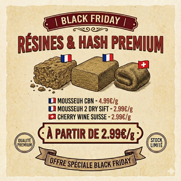 🔥 BLACK FRIDAY | RÉSINES & HASH PREMIUM 🔥 | 2€99 le Gr